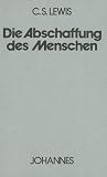 Die Abschaffung des Menschen - Clive St. Lewis