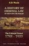 A History of Criminal Law in New South Wales: The Colonial Period, 1788-1900 (Institute of Criminology Monograph)