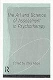 The Art and Science of Assessment in Psychotherapy,
