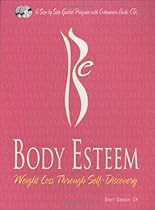 Body Esteem: Weight Loss Through Self-Discovery (includes 2 Audio CDs) Body Esteem: Weight Loss Through Self-Discovery (includes 2 Audio CDs)