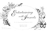 Entertaining With Insects, or: The Original Guide to Insect Cookery