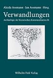 Verwandlungen - Arch&auml;ologie der literarischen Kommunikation IX - Aleida Assmann, Jan Assmann