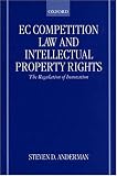 EC Competition Law and Intellectual Property Rights: The Regulation of Innovation