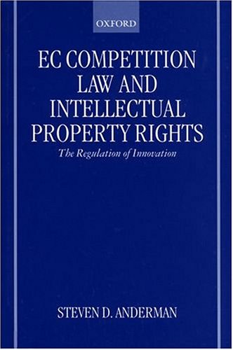 EC Competition Law & Intellectual Property Rights: The Regulation of Innovation