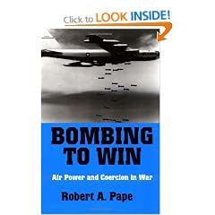 Bombing to Win: Air Power and Coercion in War (Cornell Studies in Security Affairs)