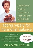 Eating Wisely for Hormonal Balance: The Woman's Guide to Good Health, High Energy & Ideal Weight