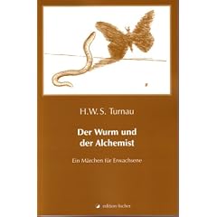 Der Wurm und der Alchemist. Ein M�rchen f�r Erwachsene