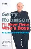 I'll Show Them Who's Boss! The Six Secrets of Successful Management