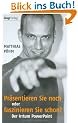 Pr�sentieren Sie noch oder faszinieren Sie schon? Der Irrtum Powerpoint (MVG Verlag bei Redline)