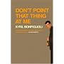 Don't Point That Thing At Me (Charlie Mortdecai Mysteries)