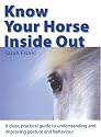 Know your Horse Inside Out: A Clear, Practical Guide to Understanding and Improving Posture and Behavior