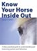 Know Your Horse Inside Out: A Clear, Practical Guide to Understanding and Improving Posture and Behaviour