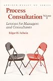 Process Consultation: lessons for Managers and Consultants: v. 2 (Process Consultation): v. 2