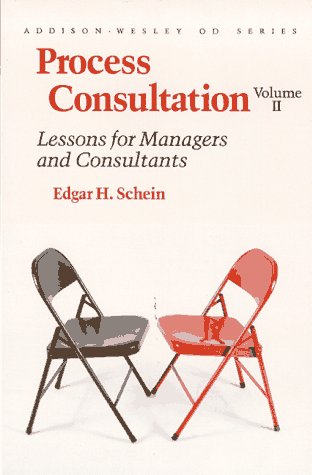 Process Consultation, Vol. 2: Lessons for Managers and Consultants (Addison-Wesley on Organizational Development Series)