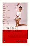 Little Girls in Pretty Boxes: The Making and Breaking of Elite Gymnasts and Figure Skaters