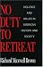 No Duty to Retreat: Violence and Values in American History and Society