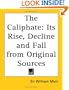 The Caliphate: Its Rise, Decline and Fall from Original Sources