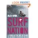 Surf Nation: In Search of the Fast Lefts and Hollow Rights of Britain and Ireland