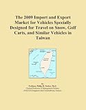 The 2009 Import and Export Market for Vehicles Specially Designed for Travel on Snow, Golf Carts, and Similar Vehicles in Taiwan
