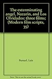 'The exterminating angel', 'Nazarin', and 'Los Olvidados' : three films