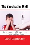 The Vaccination Myth: Courageous MD exposes the Vaccination Fraud!