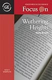 Focus on Wuthering Heights, by Emily Brontë