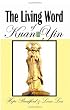 The Living Word of Kuan Yin: The Teachings & Prophecies of The Goddess of Compassion & Mercy