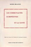 Les Communautés européennes et la santé: Droit communautaire de la santé