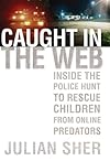 Caught in the Web: Inside the Police Hunt to Rescue Children from Online Predators