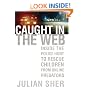 Caught in the Web: Inside the Police Hunt to Rescue Children from Online Predators