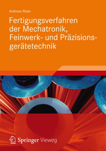 Fertigungsverfahren der Mechatronik, Feinwerk- und Präzisionsgerätetechnik (German Edition)