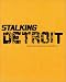 Stalking Detroit