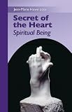 Secret of the Heart: Spiritual Being (Monastic Wisdom)
