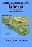 Education and Social Change in Liberia: New Perspectives for the 21st Century