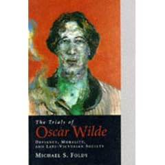 The Trials of Oscar Wilde: Deviance, Morality, and Late-Victorian Society