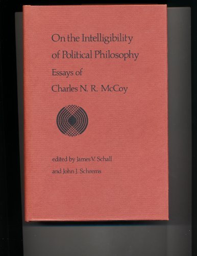 on the intelligibility of political philosophy essays of charles nr mccoy