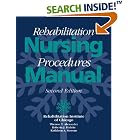 Rehabilitation Nursing Procedures Manual, 2 e by  Therese Alexander, Roberta Hiduke, and Kathleen Stevens