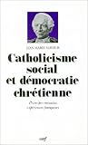 Catholicisme social et démocratie chrétienne: Principes romains, expériences françaises
