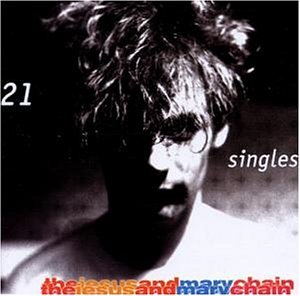 The Jesus & Mary Chain - Twenty-One Singles - Zortam Music