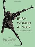 Irish women at war : the twentieth century