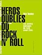 H�ros oubli�s du rock'n'roll