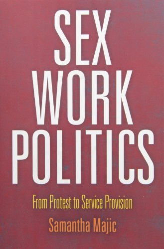 Sex Work Politics: From Protest to Service Provision (American Governance: Politics, Policy, and Public Law)