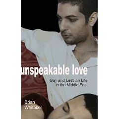 Unspeakable Love: Gay and Lesbian Life in the Middle East