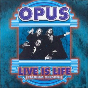 Opus – Live Is Life