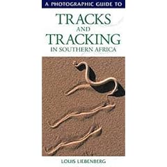 A Photographic Guide to Tracks and Tracking in Southern Africa (Photographic Guides)