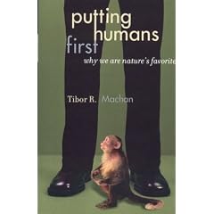 Putting Humans First: Why We Are Nature's Favorite (Studies in Social, Political, and Legal Philosophy)