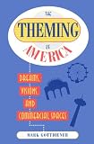 The Theming of America: Dreams, Visions, and Commerical Spaces