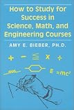 How to Study for Success in Science, Math, and Engineering Courses