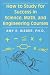 How to Study for Success in Science, Math, and Engineering Courses by Amy E. Bieber ISBN 0970949111