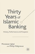 Thirty Years of Islamic Banking: History, Performance and Prospects